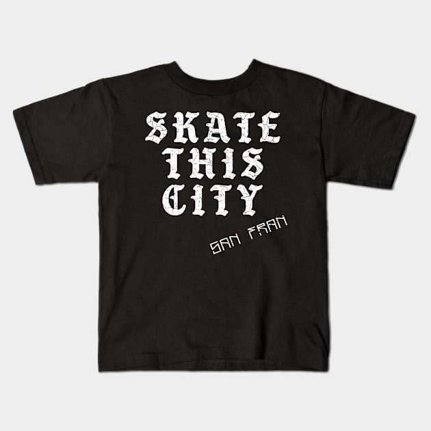 Skate This City San Francisco Kids T-Shirt by teecloud